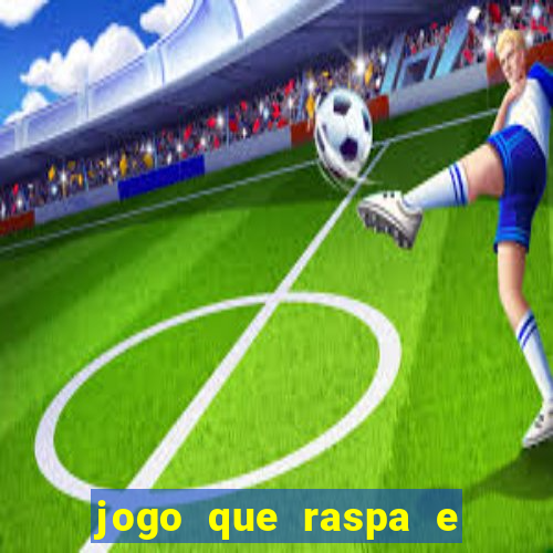 jogo que raspa e ganha dinheiro